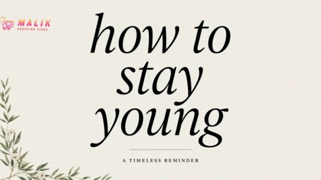 How to Stay Youthful